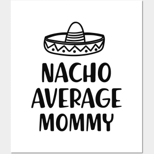 Mommy - Nacho average mommy Posters and Art